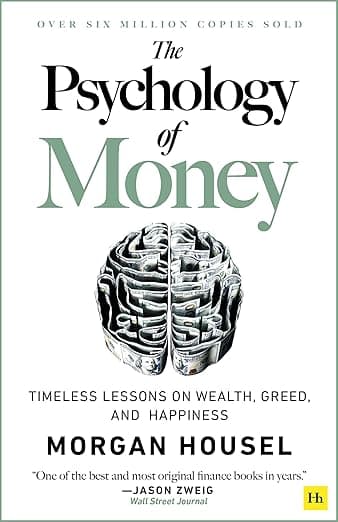 The Psychology of Money: Timeless lessons on wealth, greed, and happiness